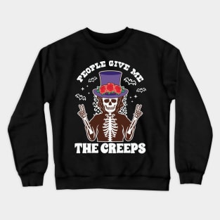 People Give Me The Creeps Crewneck Sweatshirt